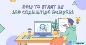 How to Start an SEO Consulting Business in 2026 — Complete Step-by-Step Guide
