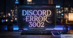 Discord Error 3002: Best Fixes for the Discord Error 2026