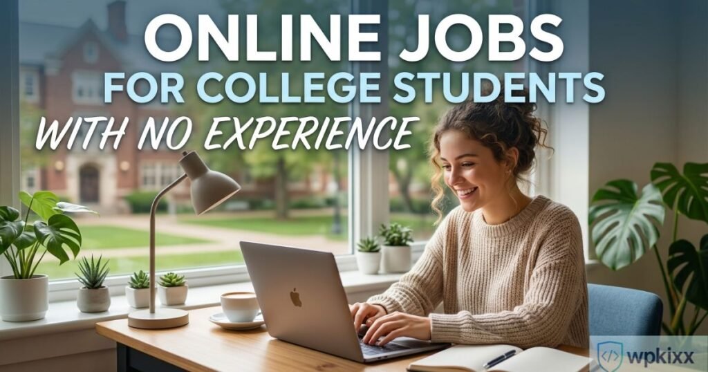 Online Jobs for College Students With No Experience