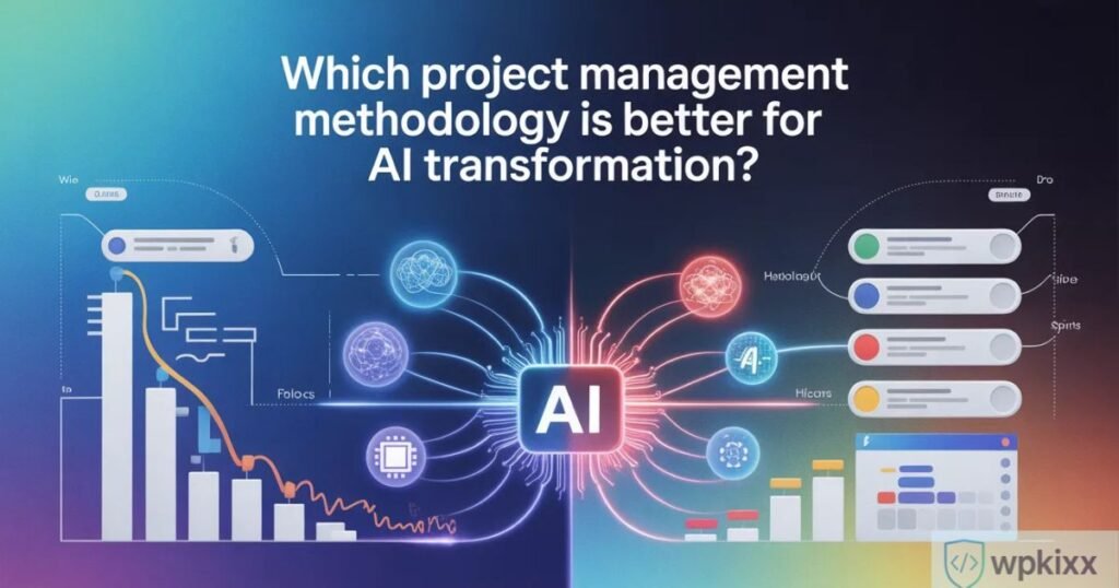 which project management methodology is better for ai transformation and innovation projects